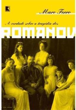 A VERDADE SOBRE A TRAGEDIA DOS ROMANOV