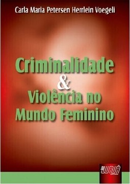 Criminalidade e Violência no Mundo Feminino