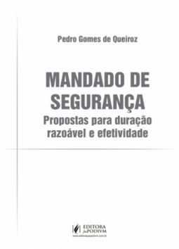 Mandado de segurança: propostas para duração razoável e efetividade