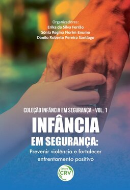 Infância em segurança: prevenir violência e fortalecer enfrentamento positivocoleção infância em segurança
