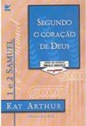 Segundo o Coração de Deus: 1 e 2 Samuel