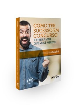 Como ter sucesso em concursos e viver a vida que você merece