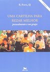 Cartilha para Rezar Melhor: Pessoalmente e em Grupo, Uma