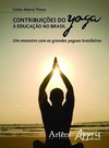 Contribuições do yoga à educação no Brasil: um encontro com os grandes yogues brasileiros