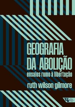 Geografia da Abolição: Ensaios Rumo à Libertação