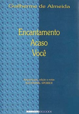 Encantamento, acaso, você: seguidos dos haicais completos