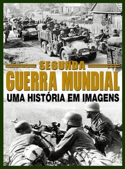 Guia Segunda Guerra Mundial: uma história em imagens