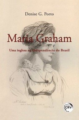Maria Graham: uma inglesa na Independência do Brasil