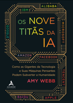 Os nove titãs da IA: como os gigantes da tecnologia e suas máquinas pensantes podem subverter a humanidade