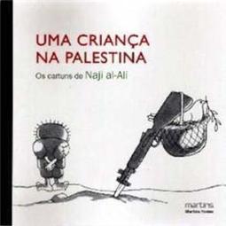 Uma criança na Palestina: os cartuns de Naji al-Ali