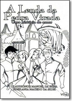 Lenda da Pedra Virada, A: Uma História de Amor
