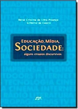 Educação, Mídia e Sociedade: Alguns Ensaios Discursivos