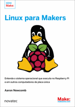 Linux para makers: entenda o sistema operacional que executa no Raspberry Pi e em outros computadores de placa única