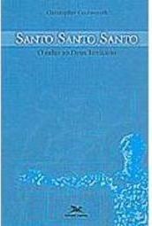 Santo, Santo, Santo: o Culto ao Deus Trinitário