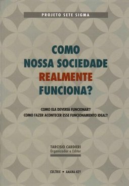 Como Nossa Sociedade Realmente Funciona?