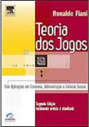 Teoria dos Jogos: com Aplicações em Economia, Administração e Ciências