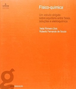 Físico-química - Um estudo dirigido sobre equilíbrio entre fases, soluções e eletroquímica