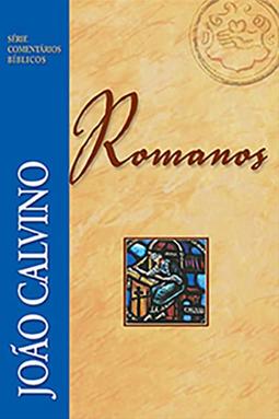 Comentários Bíblicos de João Calvino - Romanos