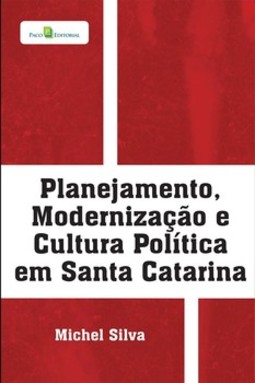 Planejamento, modernização e cultura política em Santa Catarina