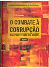 O Combate à Corrupção: nas Prefeituras do Brasil