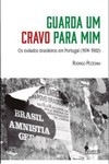 Guarda um cravo para mim: os exilados brasileiros em Portugal (1974- 1982)
