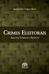 Crimes eleitorais: aspectos teóricos e práticos