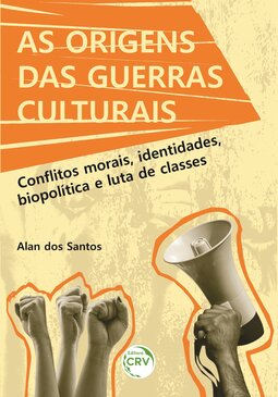 As origens das guerras culturais: conflitos morais, identidades, biopolítica e luta de classes