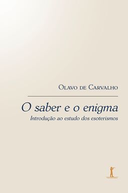 O saber e o enigma: introdução ao estudo dos esoterismos