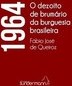 1964 - O DEZOITO DE BRUMARIO DA BURGUESIA BRASILEIRA