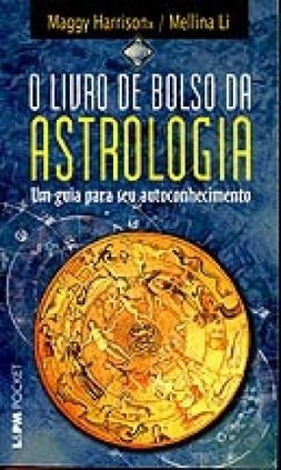 O Livro de Bolso da Astrologia: um Guia para Seu Autoconhecimento