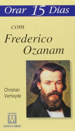 ORAR 15 DIAS COM FREDERICO OZANAM