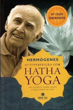 Autoperfeição Com Hatha Yoga: Um Clássico Sobre Saúde E Qualidade De Vida