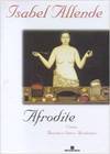 Afrodite: Contos, Receitas e Outros Afrodisíacos