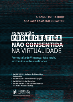 Exposição pornográfica não consentida na virtualidade: pornografia de vingança, fake nude, sextorsão e outras realidades