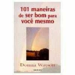 101 maneiras de ser bom para você mesmo
