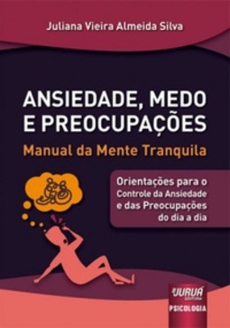 Ansiedade, Medo e Preocupações - Manual da Mente Tranquila