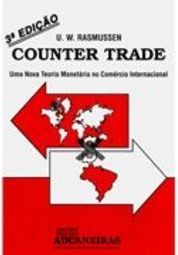 Counter Trade: Uma Nova Teoria Monetária no Comércio Internacional