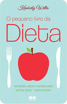 O pequeno livro da dieta: Verdades, dicas e terapia para perder peso - para sempre