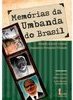 MEMORIAS DA UMBANDA DO BRASIL