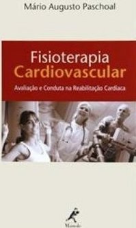 Fisioterapia cardiovascular: Avaliação e conduta na reabilitação cardíaca