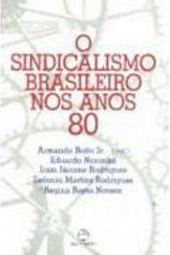 O Sindicalismo Brasileiro nos Anos 80