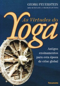 As virtudes do yoga: antigos ensinamentos para esta época de crise global
