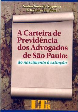 A carteira de previdência dos advogados de São Paulo: Do nascimento à extinção