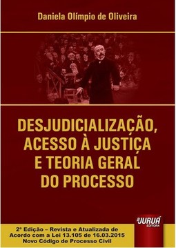 Desjudicialização, Acesso à Justiça e Teoria Geral do Processo