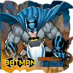 O incrível Batman ! Corrida para o resgate