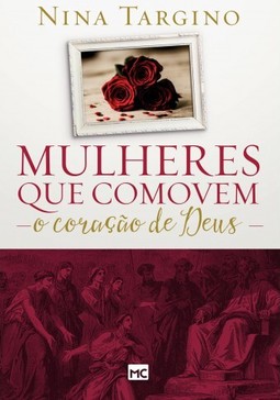 Mulheres que comovem o coração de Deus