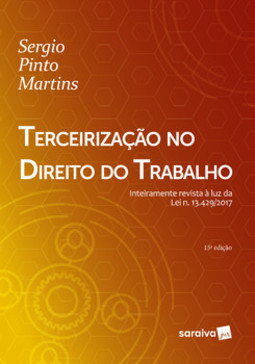 Terceirização no direito do trabalho: inteiramente revista à luz da lei n. 13.429/2017