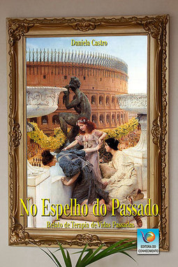 No espelho do passado: Relato de terapia de vidas passadas