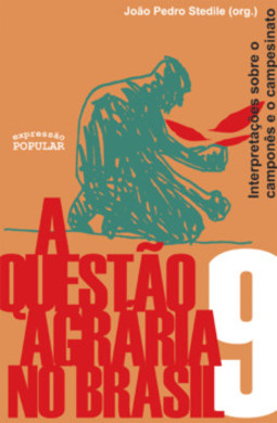 A questão agrária no Brasil: interpretações sobre o camponês e o campesinato