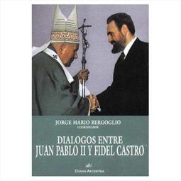 DIALOGOS ENTRE JUAN PABLO II Y FIDEL...